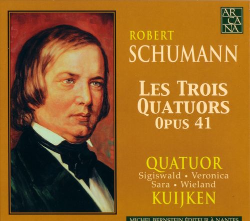 Quatuor Kuijken - Schumann: Les Trois Quatuors op. 41 (2006)