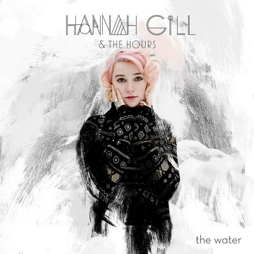 Hannah Gill & the Hours - The Water EP (2016)