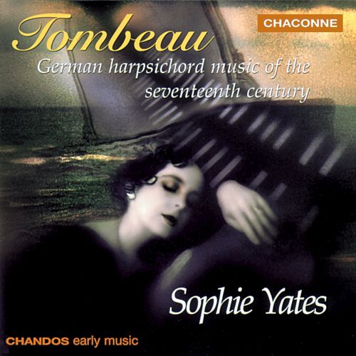 Sophie Yates - Tombeau: German Harpsichord Music of the Seventeenth Century (1998)