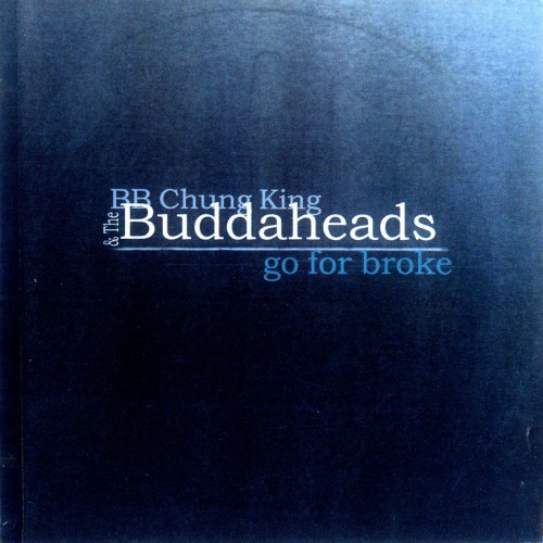 BB Chung King & The Buddaheads - Go For Broke (2000)