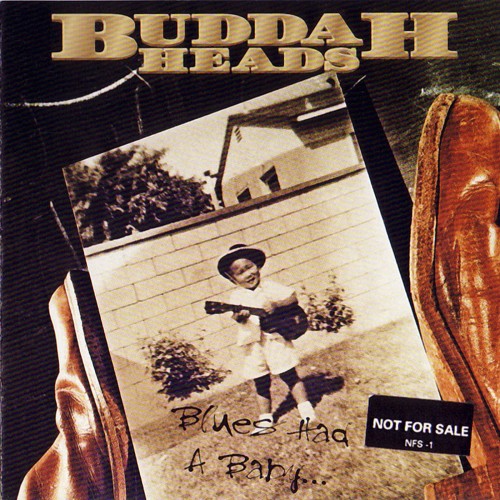 The Buddaheads - Blues Had A Baby (1994)
