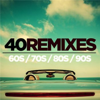 VA - 40 Best of 60s 70s 80s 90s. Remixes (2016)