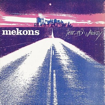 The Mekons - Fear & Whiskey (1985) [Remastered 2002]