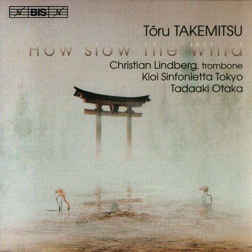 Tadaaki Otaka - Takemitsu: How Slow the Wind (2001)