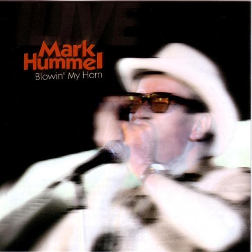 Mark Hummel - Blowin' My Horn (2005)