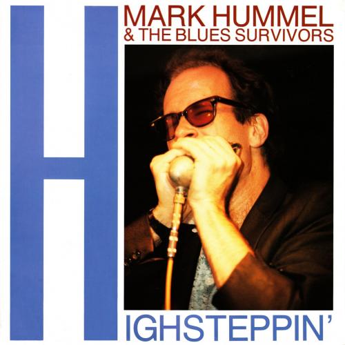 Mark Hummel & The Blues Survivors - Highsteppin' (1987)