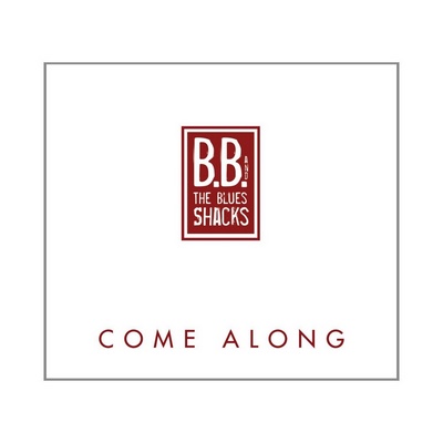 B.B. & The Blues Shacks - Come Along (2013)