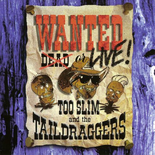 Too Slim & The Taildraggers - Wanted Live! (1994)