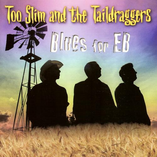 Too Slim & The Taildraggers - Blues for EB (1997)