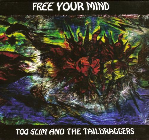 Too Slim & The Taildraggers - Free Your Mind (2009)