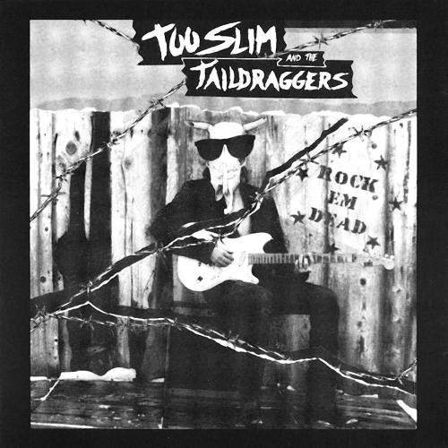 Too Slim & The Taildraggers - Rock Em Dead (1990)