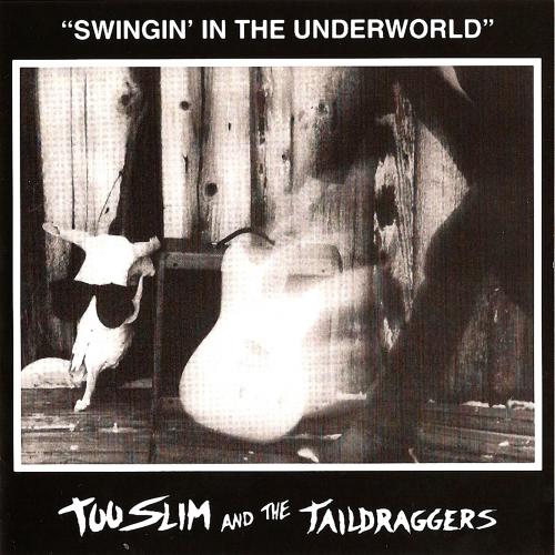 Too Slim & The Taildraggers - Swingin' In The Underworld (1988)