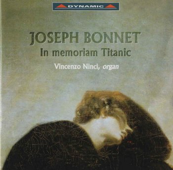 Vincenzo Ninci - Joseph Bonnet: In Memoriam Titanic & Other Organ Works (1998)