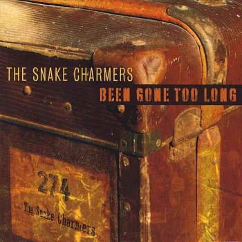 The Snake Charmers - Been Gone Too Long (2009)