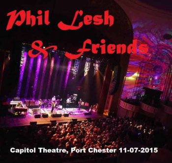 Phil Lesh & Friends - Capitol Theatre, Port Chester, NY 2015-11-07 (2015)