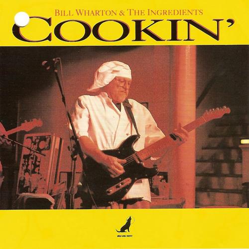 Bill Wharton (Sauce Boss) and the Ingredients - Cookin' (1992)