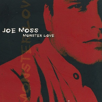 Joe Moss - Monster Love (2003