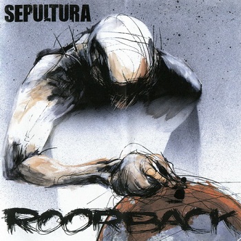 Sepultura - Roorback (Digipak Edition) (2003)