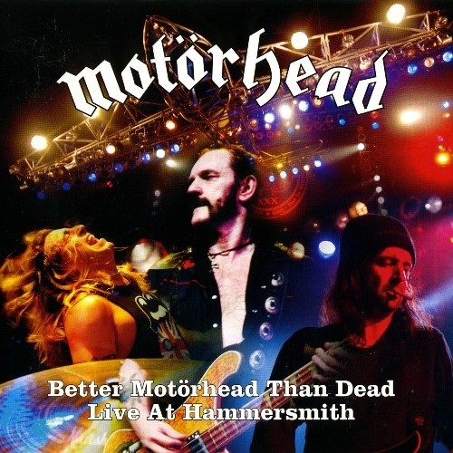 Motorhead - Better Motorhead - Than Dead: Live At Hammersmith (2007)