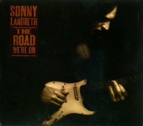 Sonny Landreth - The Road We're On (2003)