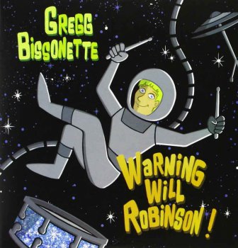 Gregg Bissonette - Warning Will Robinson [2CD] (2013)