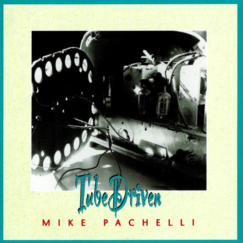 Mike Pachelli - Tube Driven (1996)