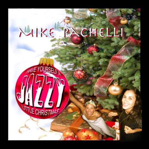 Mike Pachelli - Have Your self A Jazzy Little Christmas (2009)