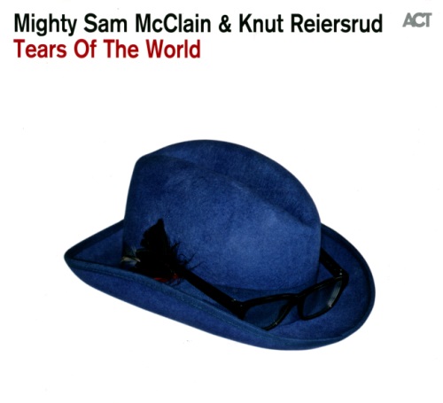 Mighty Sam McClain & Knut Reiersrud - Tears Of The World (2015)