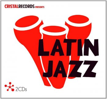 VA - Cristal Records Presents - Latin Jazz (2016)
