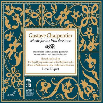 Brussels Philharmonic, Herve Niquet - Gustave Charpentier: Music for the Prix de Rome (2011)