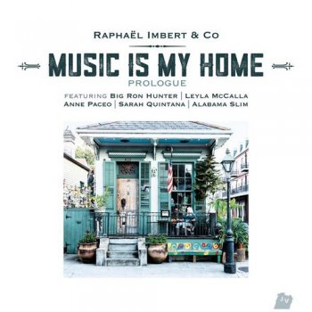 Raphael Imbert & Co - Music Is My Home (2016) 