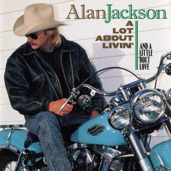Alan Jackson - A Lot About Livin' (And a Little 'Bout Love) (1992) [Hi-Res]
