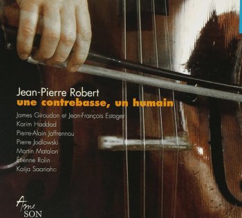 Jean-Pierre Robert - Une Contrebasse, Un Humain (2008)