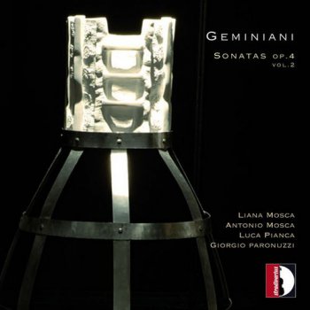 Liana Mosca, Antonio Mosca, Luca Pianca & Giorgio Paronuzzi - Francesco Geminiani: Sonatas Op. 4 Vol. 2 (2015)