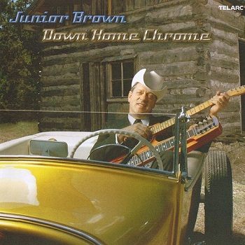 Junior Brown - Down Home Chrome (2004)