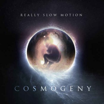 Really Slow Motion - Cosmogeny (2009)