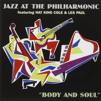 Nat King Cole & Les Paul - Jazz at the Philharmonic - Body & Soul (2001) [Remastered]