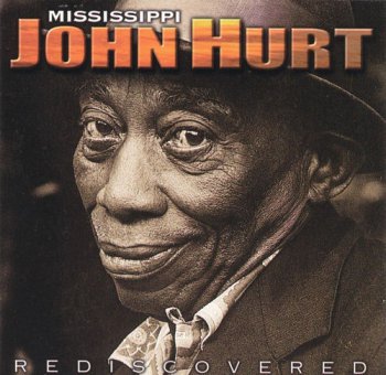 Mississippi John Hurt - Rediscovered (1998)