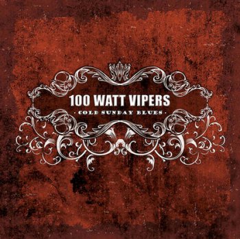 100 Watt Vipers - Cold Sunday Blues( 2016)