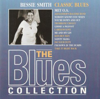 Bessie Smith - The Blues Collection - Classic Blues (1994) [Digital Remaster]