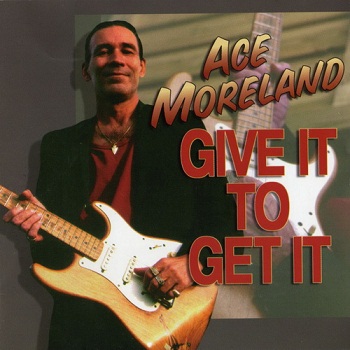 Ace Moreland - Give It To Get It (2000)