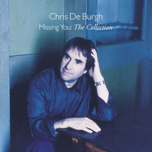 Chris De Burgh - Missing You: The Collection (2004)