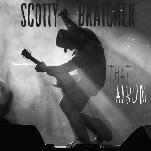 Scotty Bratcher - That Album (2016)