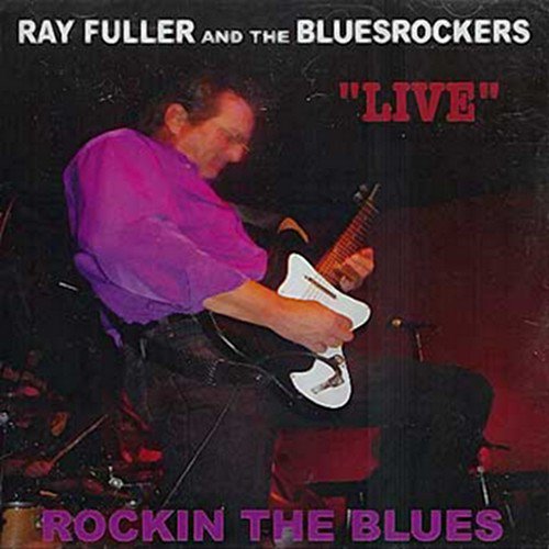 Ray Fuller and the Bluesrockers - Rockin the Blues (2004)