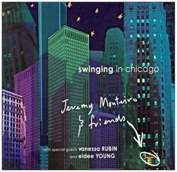 Jeremy Monteiro & Friends - Swinging In Chicago (2002)