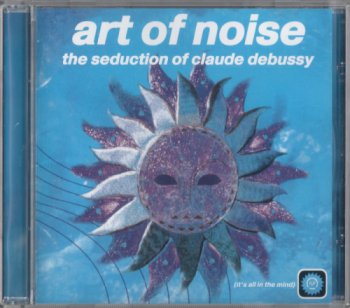 The Art Of Noise - The Seduction Of Claude Debussy (1999)