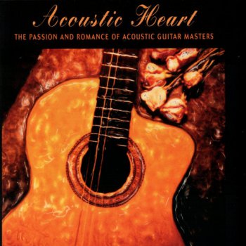 VA - Acoustic Heart: The Passion And Romance Of Acoustic Guitar Masters (2005)