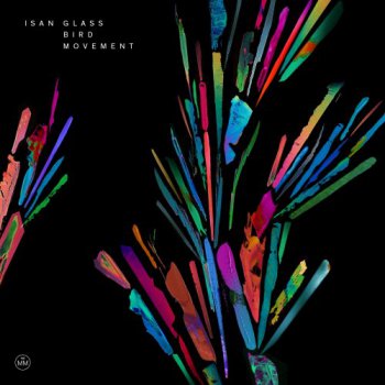 ISAN - Glass Bird Movement [Hi-Res] (2016)