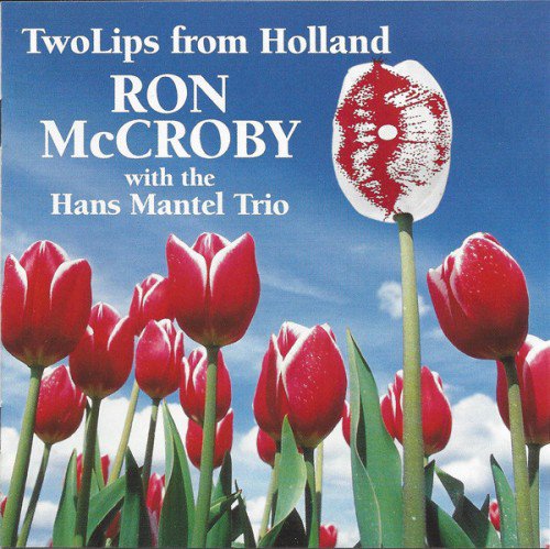 Ron McCroby With The Hans Mantel Trio - TwoLips From Holland (2001) (FLAC)