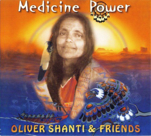 Oliver Shanti & Friends - Medicine Power (2000) (FLAC)
